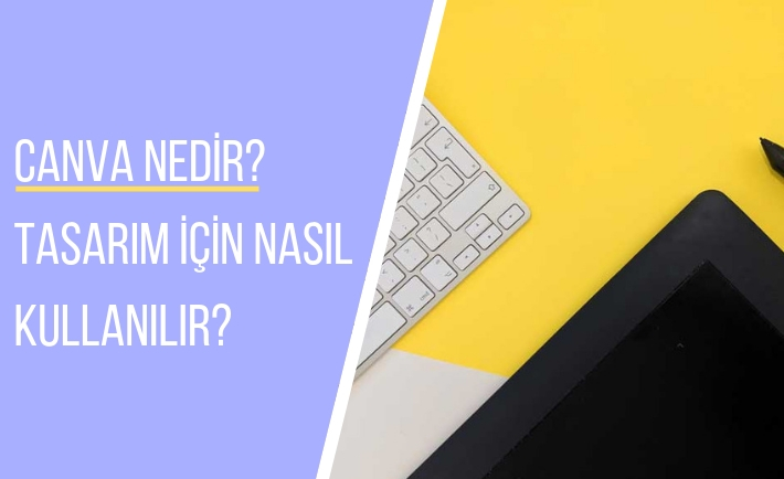 canva nedir, canva nasıl kullanılır